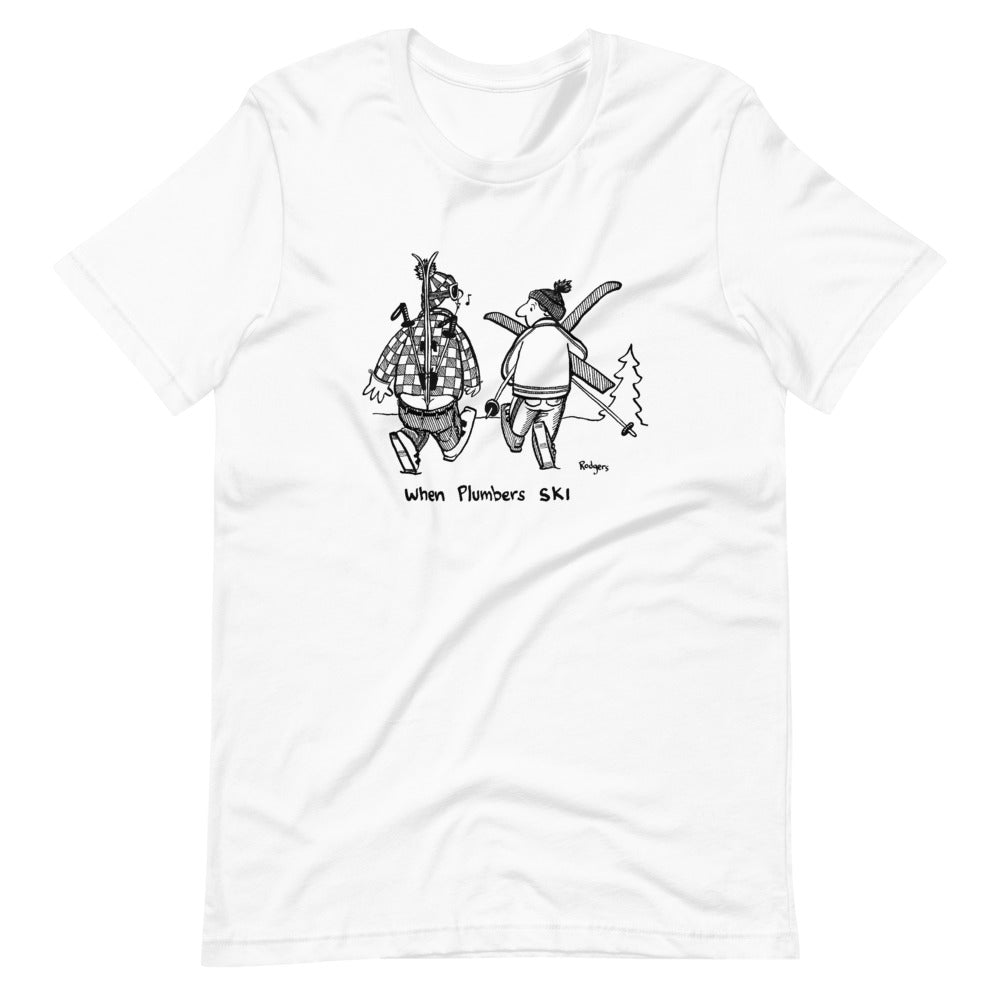 When Plumbers ski Unisex T-Shirt
