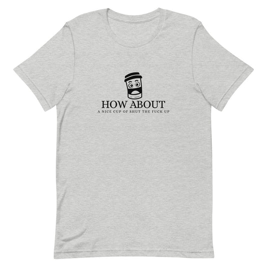 How about a nice...Short-Sleeve Unisex T-Shirt